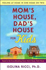 Mom's House, Dad's House for Kids: Feeling at Home in One Home or Two