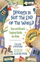 Divorce Is Not the End of the World: Zoe's and Evan's Coping Guide for Kids